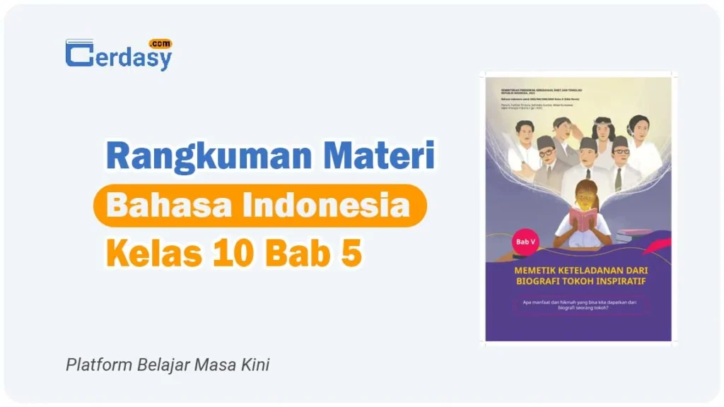 Rangkuman Materi Bahasa Indonesia Kelas 10 Bab 5 - Memetik Keteladanan dari Biografi Tokoh Inspiratif